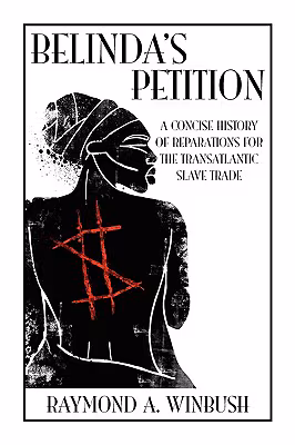 Belinda’s Petition: A Concise History of Reparations for the Transatlantic Slave Trade