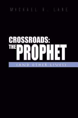 Cover: Crossroads: the Prophet and Other Lives