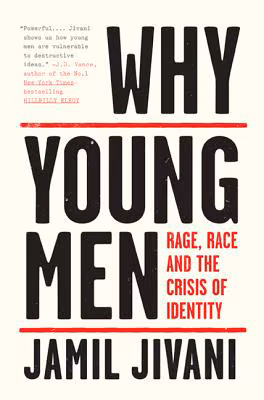 Cover: Why Young Men: Rage, Race and the Crisis of Identity