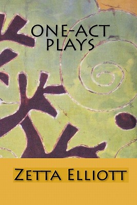 Book Cover One-Act Plays by Zetta Elliott
