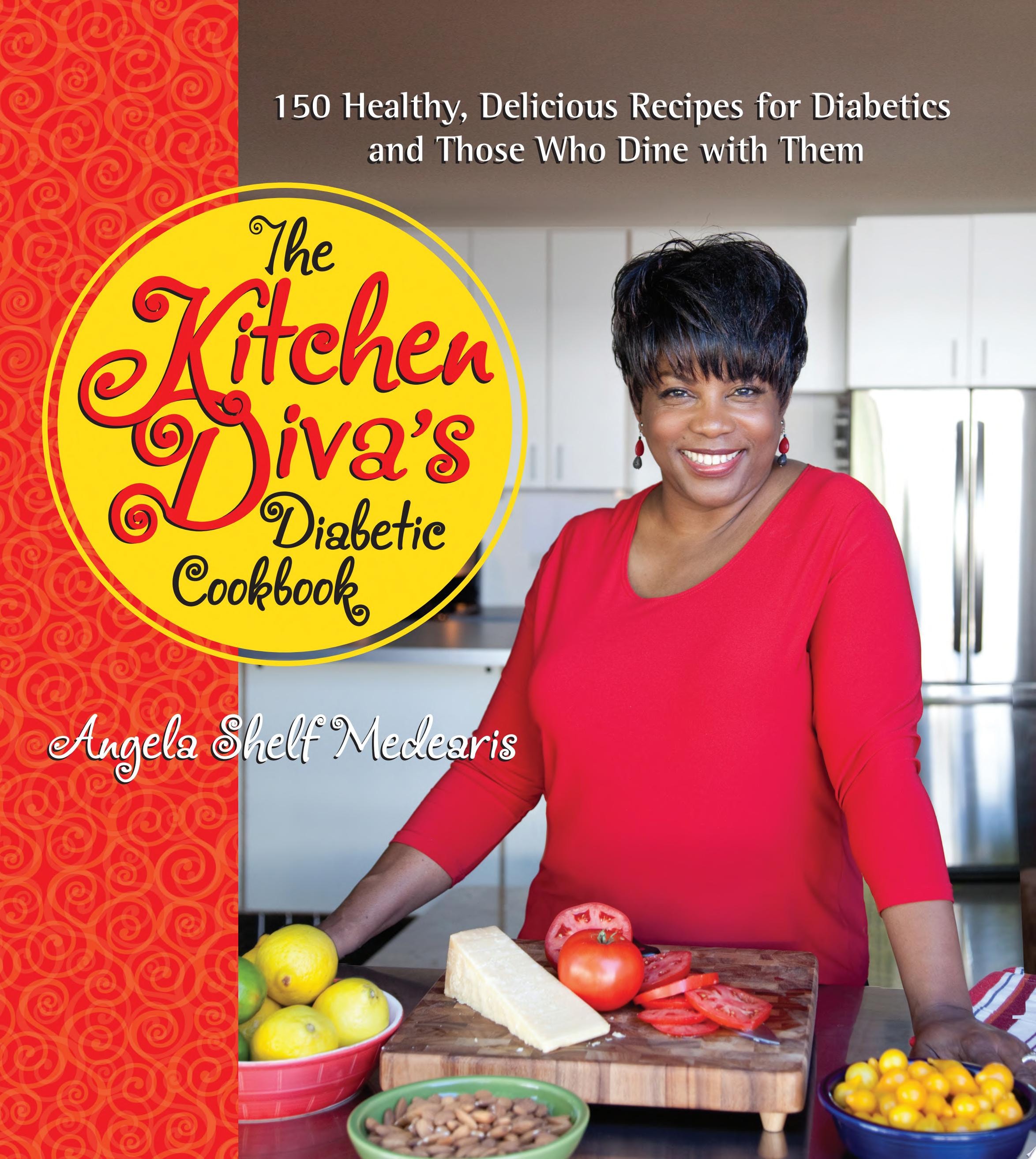 The Kitchen Diva’s Diabetic Cookbook: 150 Healthy, Delicious Recipes for Diabetics and Those Who Dine with Them