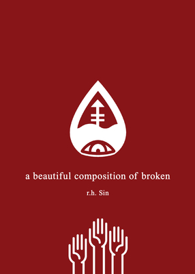 Book Cover Image of A Beautiful Composition of Broken by r.h. Sin