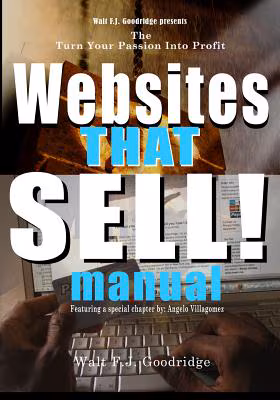 The Turn Your Passion Into Profit Websites That Sell Manual: A Design Guide & Checklist for Creating an Effortless Income Website