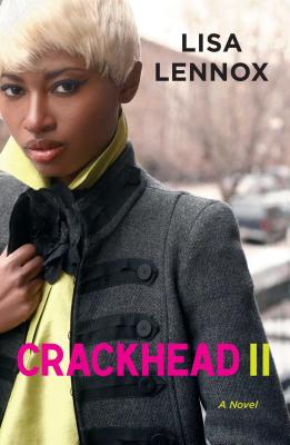 Book Cover Image of Crackhead II: A Novel by Lisa Lennox