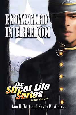 Cover: Entangled In Freedom: A Civil War Story: The Street Life Series Youth Edition