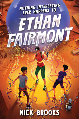 Book Cover Nothing Interesting Ever Happens to Ethan Fairmont by Nick Brooks