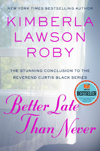 Book cover of Better Late Than Never (Final Book in Reverend Curtis Black Series #15) by Kimberla Lawson Roby