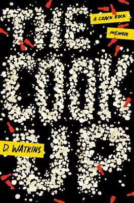 Book Cover Image of The Cook Up: A Crack Rock Memoir by D. Watkins