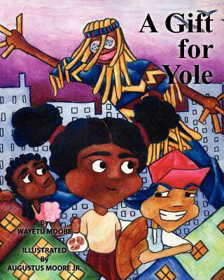 Book Cover Image of A Gift for Yole by Wayétu Moore