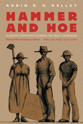 Click for more detail about Hammer and Hoe: Alabama Communists during the Great Depression (Twenty-Fifth Anniversary) by Robin D. G. Kelley