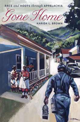 Book Cover Gone Home: Race and Roots through Appalachia by Karida L. Brown