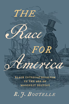 Cover: The Race for America: Black Internationalism in the Age of Manifest Destiny