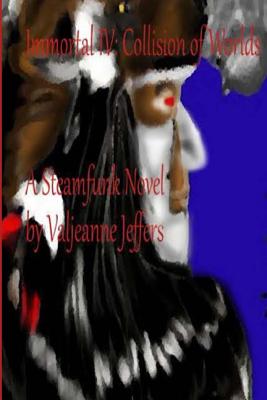 Book Cover Image of Immortal 4: Collision Of Worlds (Volume 4) by Valjeanne Jeffers