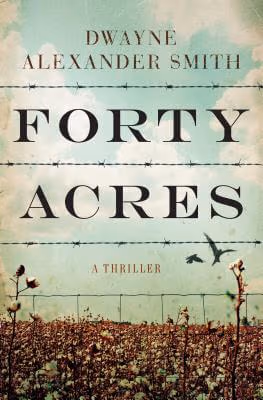 Forty Acres: A Novel