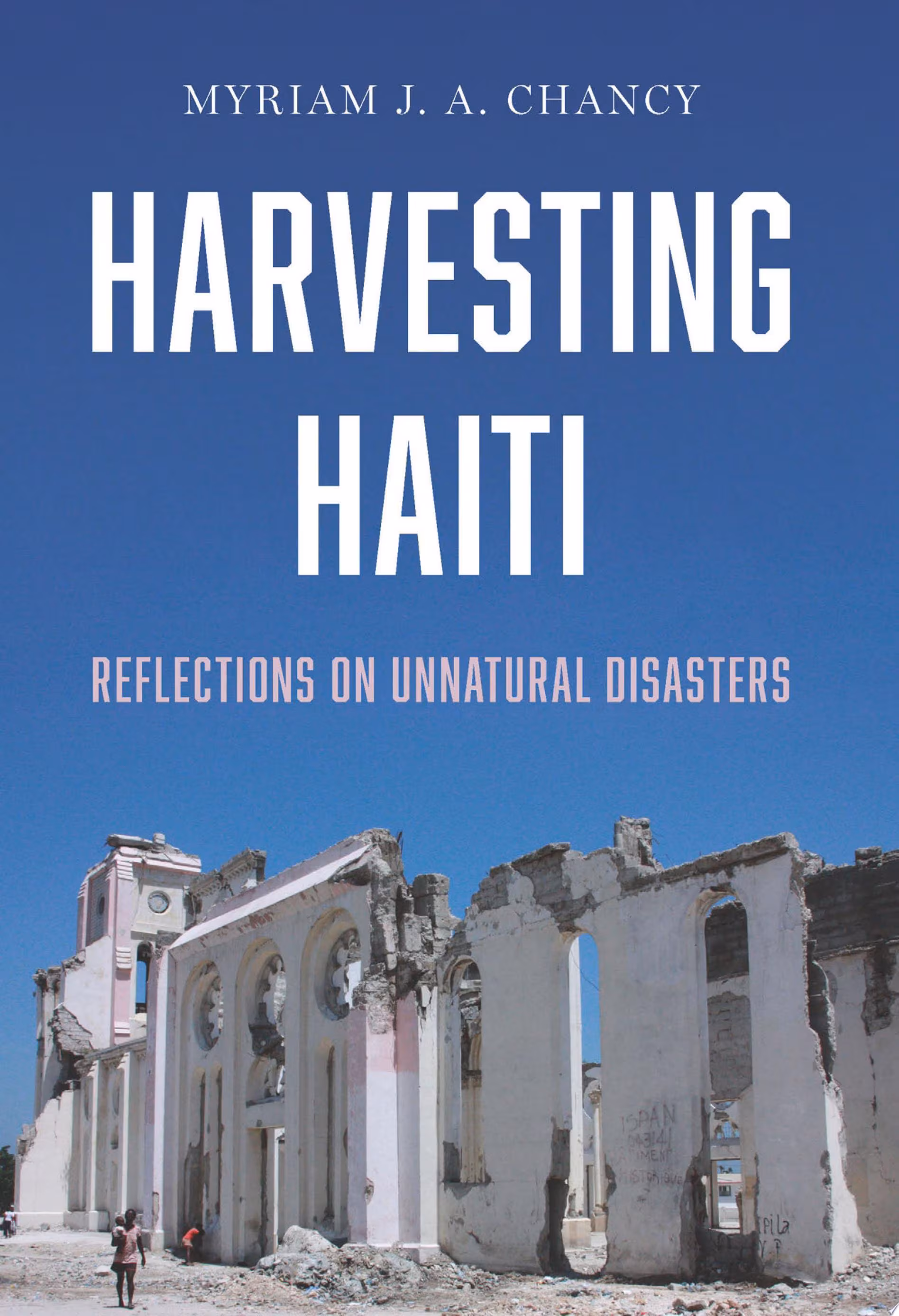 Cover: Harvesting Haiti: Reflections on Unnatural Disasters
