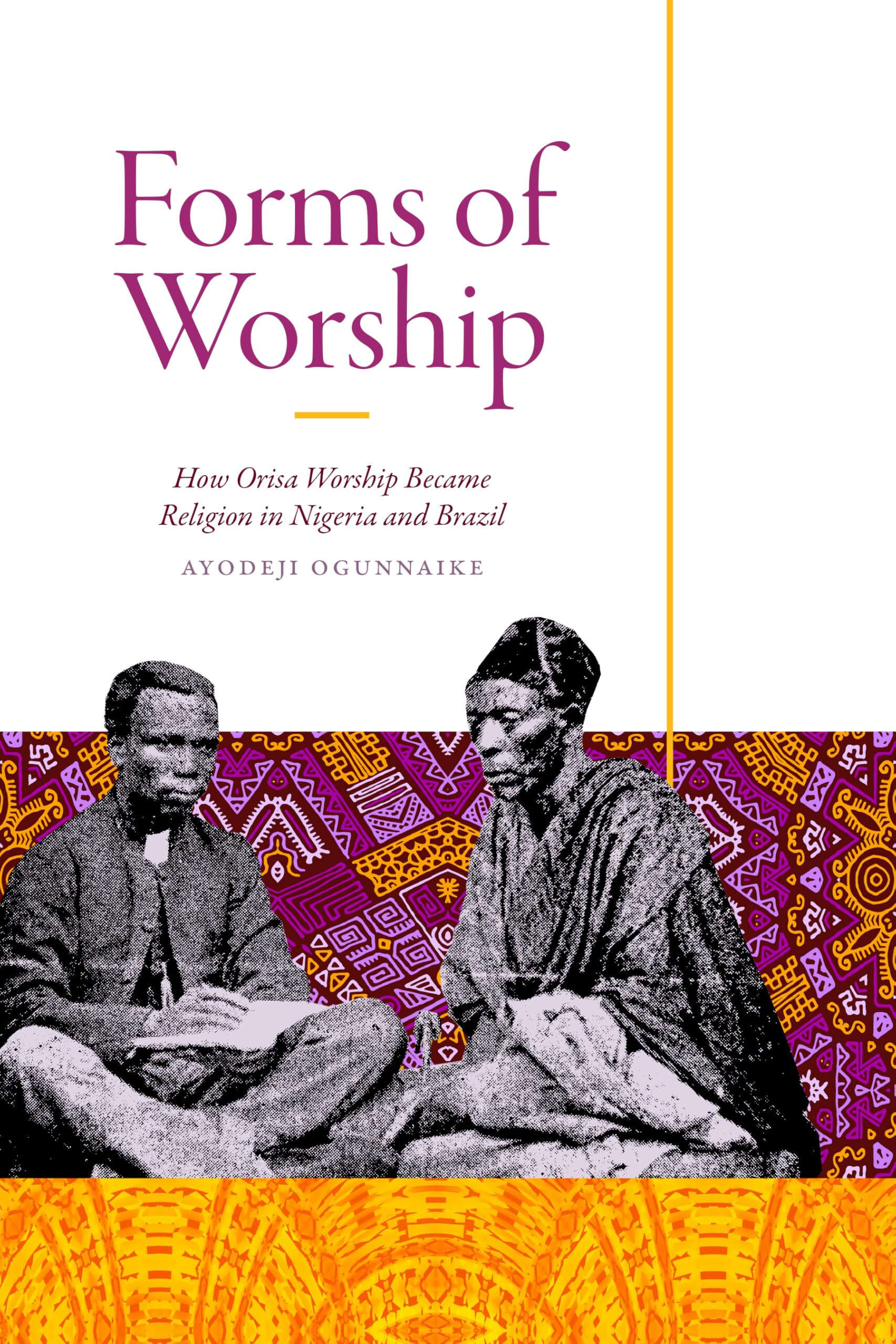 Forms of Worship: How Orisa Worship Became Religion in Nigeria and Brazil