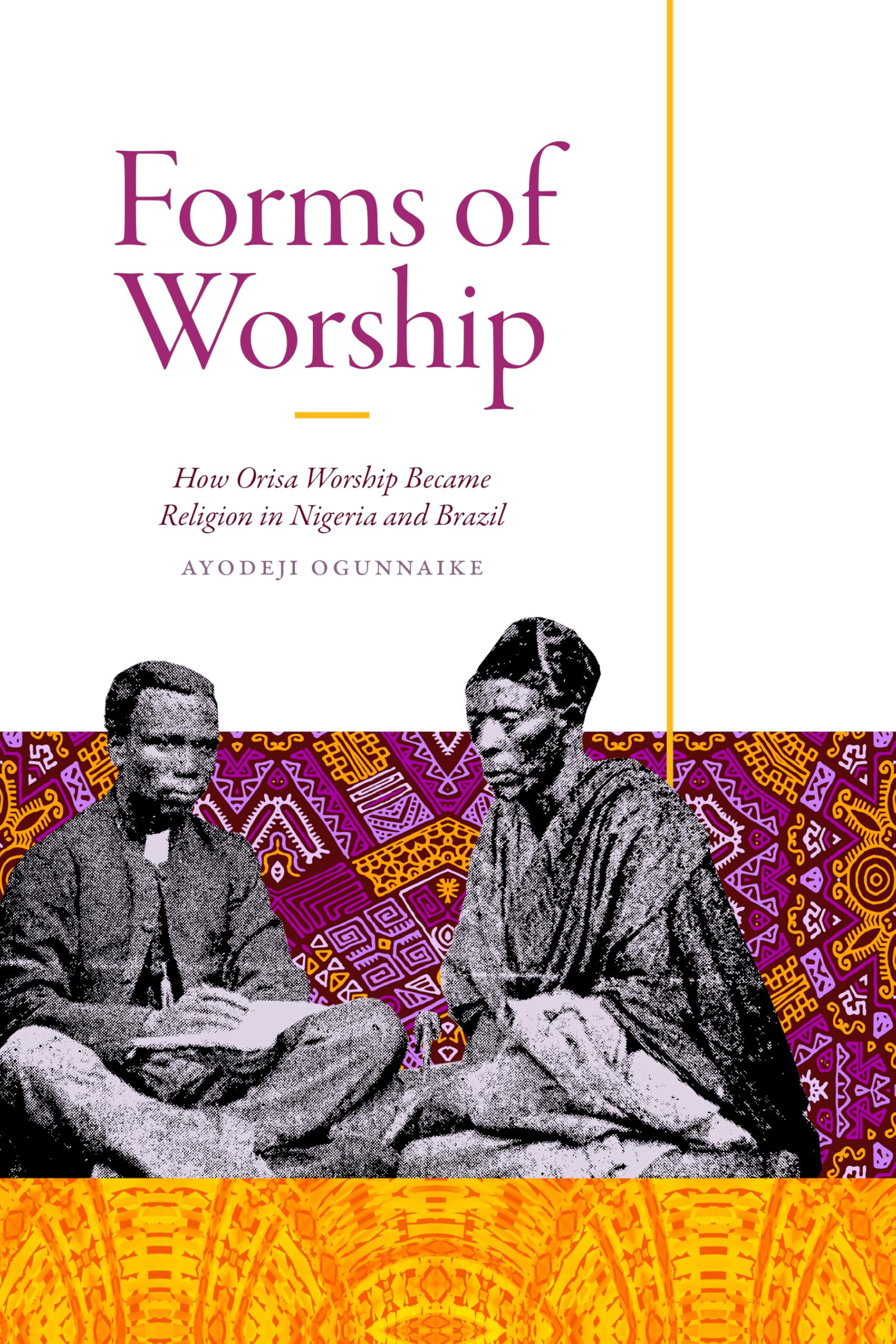 Forms of Worship: How Orisa Worship Became Religion in Nigeria and Brazil