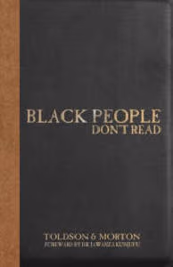 Cover: Black People Don’t Read: The Definitive Guide To Dismantling Stereotypes And Negative Statistical Claims About Black Americans