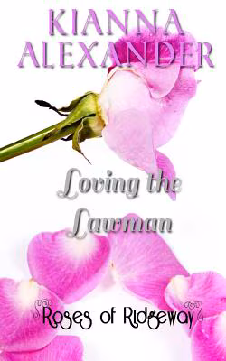 Loving the Lawman: A Roses of Ridgeway Novella (The Roses of Ridgeway) (Volume 3)