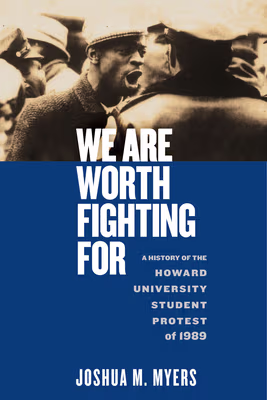 Cover art for We Are Worth Fighting for: A History of the Howard University Student Protest of 1989