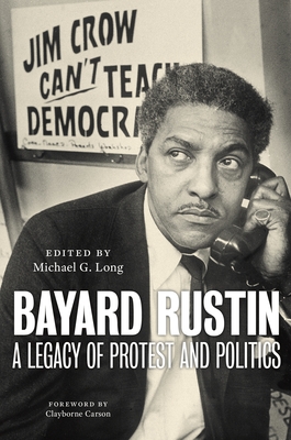 Book Cover Bayard Rustin: A Legacy of Protest and Politics by Michael G. Long