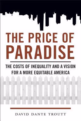 Cover art for The Price of Paradise: The Costs of Inequality and a Vision for a More Equitable America