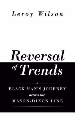 Cover of Reversal of Trends: A Black Man’s Journey across the Mason-Dixon Line