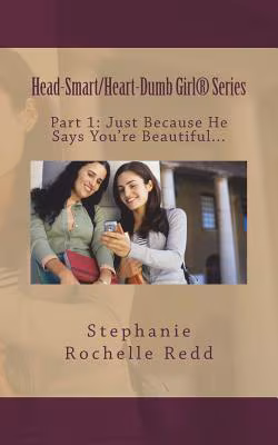 Just Because He Says You’re Beautiful…: "Five Things Every Head-Smart/Heart-Dumb Girl Should Know"
