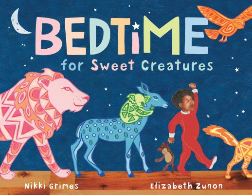 Book cover of Bedtime for Sweet Creatures by Nikki Grimes