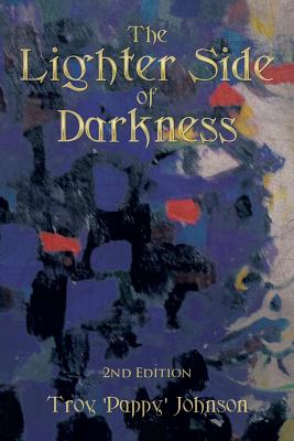 Book Cover The Lighter Side of Darkness by Troy Pappy Johnson