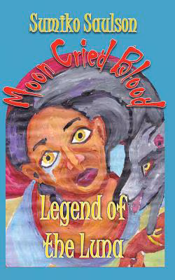 Legend of the Luna (The Moon Cried Blood) (Volume 1)