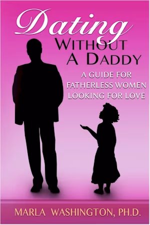 Cover: Dating Without A Daddy: A Guide For Fatherless Women Looking For Love