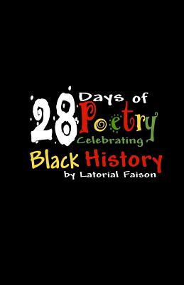 Book Cover 28 Days of Poetry Celebrating Black History: Volume 1 by Latorial Faison