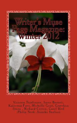 Writer’s Muse Group Magazine: Winter 2012 (Writer’s Muse Page Magazine) (Volume 1)