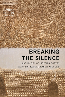 Book Cover Breaking the Silence: Anthology of Liberian Poetry  by Patricia Jabbeh Wesley