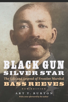 Book Cover Black Gun, Silver Star: The Life and Legend of Frontier Marshal Bass Reeves by Art T. Burton