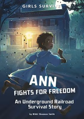 Cover: Ann Fights for Freedom: An Underground Railroad Survival Story