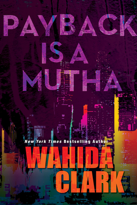 Book Cover Image of Payback Is a Mutha (2022) by Wahida Clark