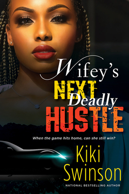 Book Cover Image of Wifey’s Next Deadly Hustle by Kiki Swinson