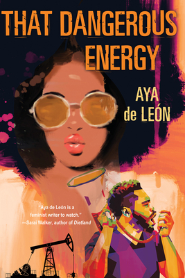 Book Cover That Dangerous Energy by Aya de León