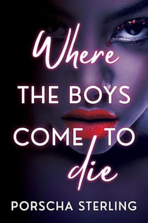 Click for more detail about Where the Boys Come to Die by Porscha Sterling
