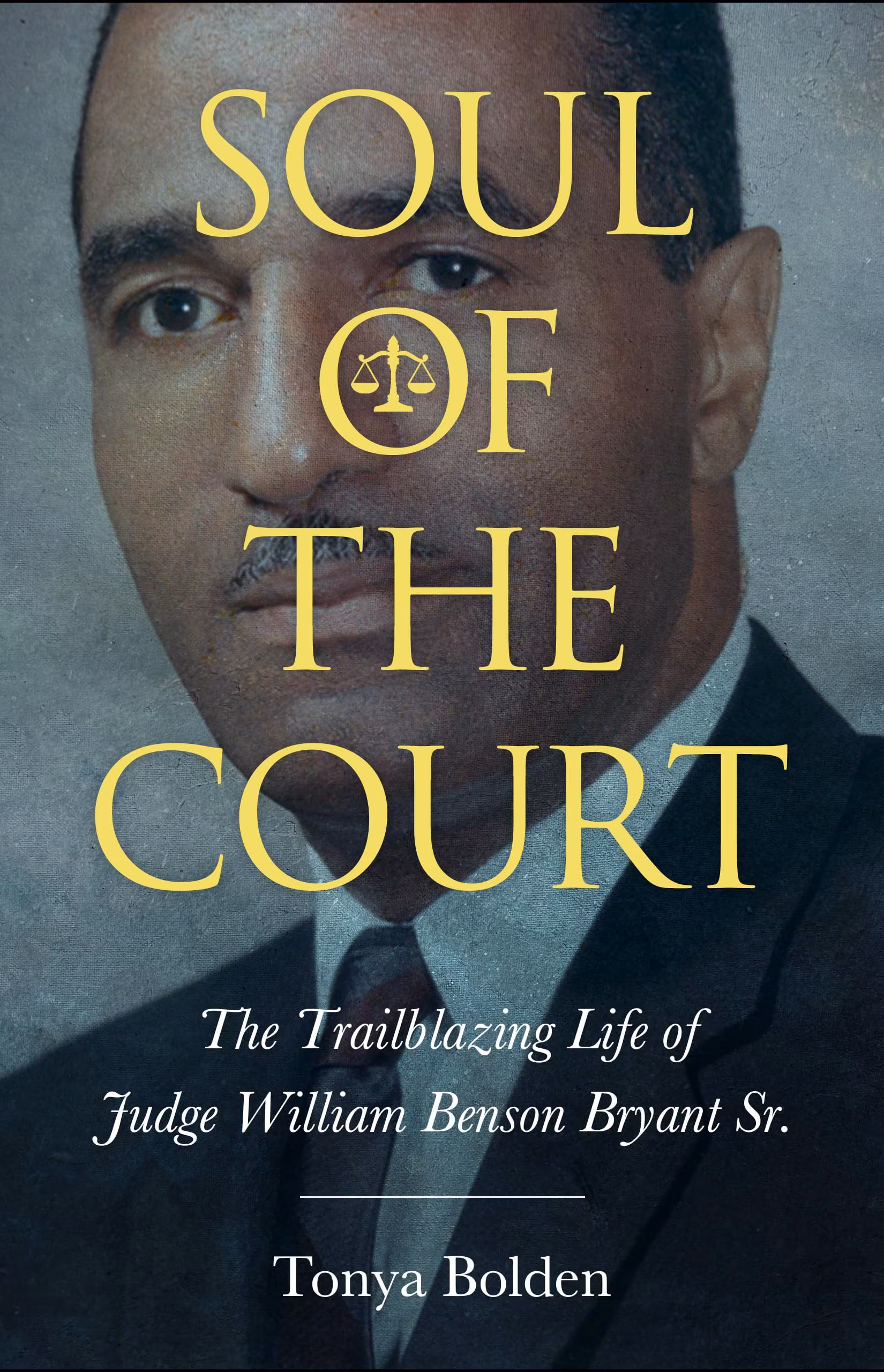 Cover: Soul of the Court: The Trailblazing Life of Judge William Benson Bryant Sr. (Hardback) (Hardback)