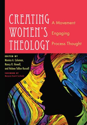 Book Cover Creating Women’s Theology by Monica A. Coleman, Nancy R. Howell, and Helene Tallon Russell