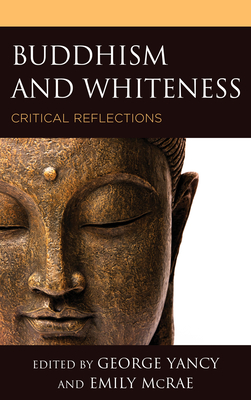 Book Cover Buddhism and Whiteness: Critical Reflections by George Yancy