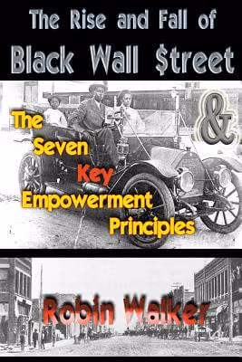 Cover: The Rise And Fall Of Black Wall Street: The Seven Key Empowerment Principles