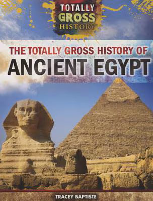 The Totally Gross History of Ancient Egypt