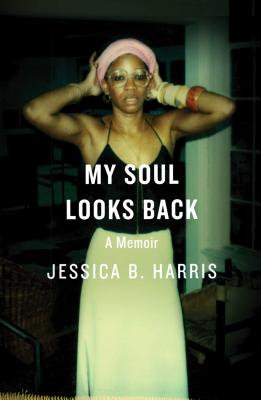 Book Cover My Soul Looks Back: A Memoir by Jessica B. Harris