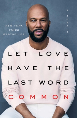Book Cover Let Love Have the Last Word: A Memoir by Common