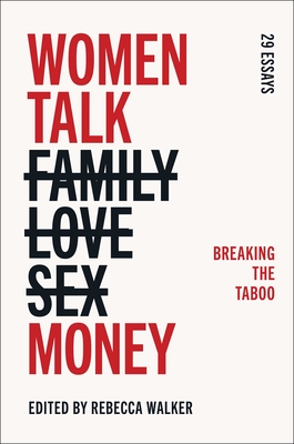 Book Cover Image of Women Talk Money by Rebecca Walker