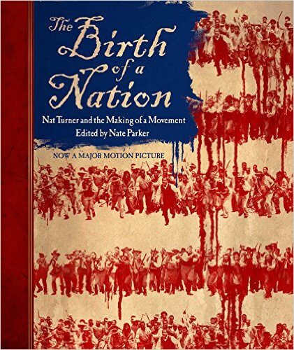 Book Cover The Birth of a Nation: Nat Turner and the Making of a Movement by Nate Parker